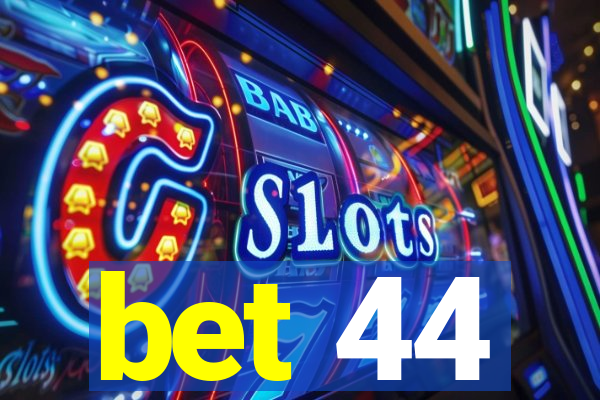 bet 44